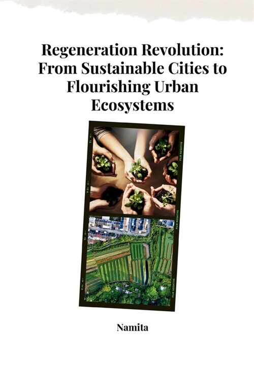 Regeneration Revolution: From Sustainable Cities to Flourishing Urban Ecosystems (Paperback)