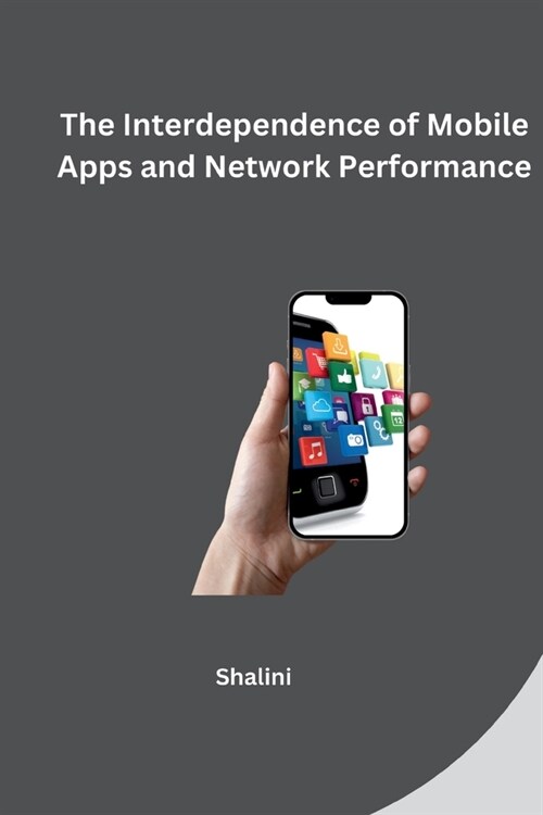 The Interdependence of Mobile Apps and Network Performance (Paperback)