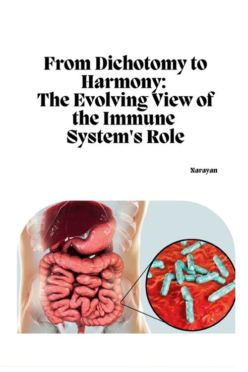 From Dichotomy to Harmony: The Evolving View of the Immune Systems Role (Paperback)
