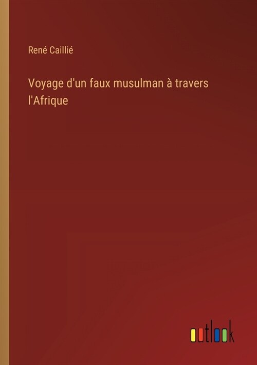 Voyage dun faux musulman ?travers lAfrique (Paperback)