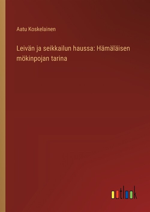 Leiv? ja seikkailun haussa: H???sen m?inpojan tarina (Paperback)