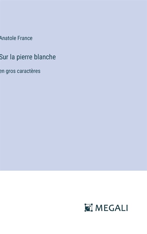 Sur la pierre blanche: en gros caract?es (Hardcover)