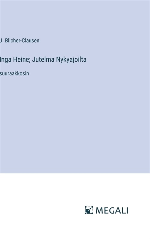 Inga Heine; Jutelma Nykyajoilta: suuraakkosin (Hardcover)