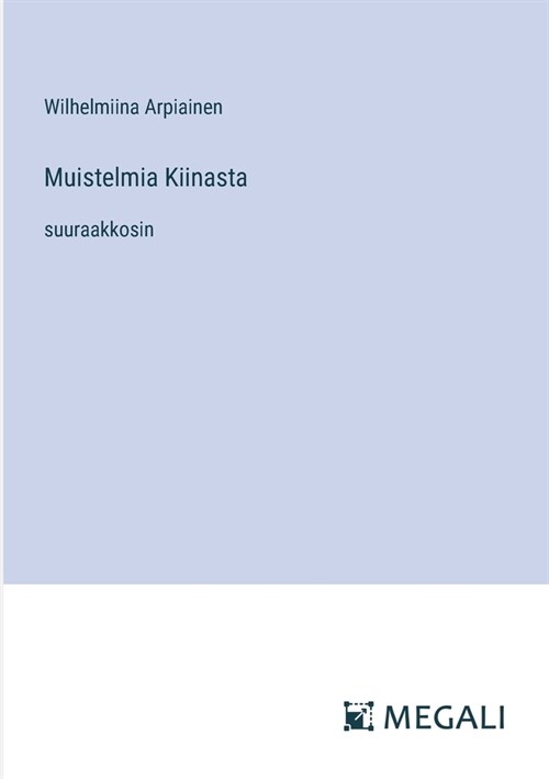 Muistelmia Kiinasta: suuraakkosin (Paperback)