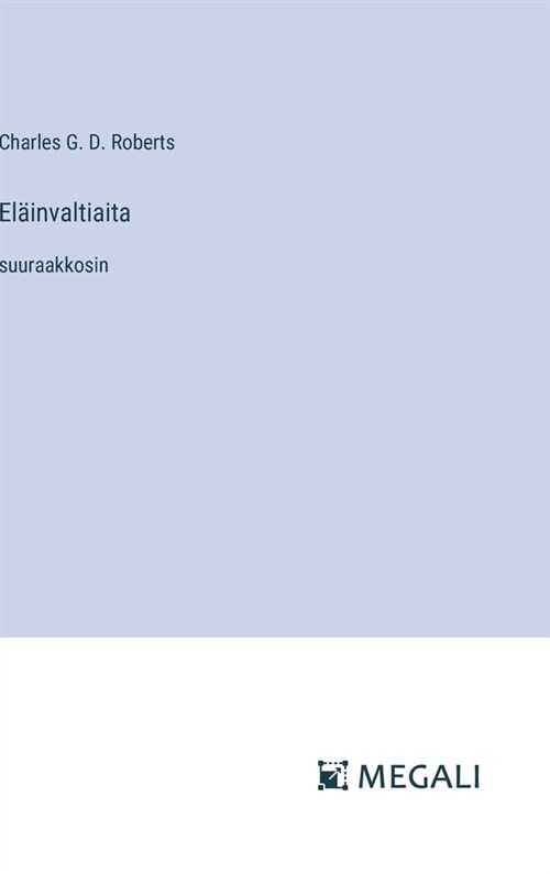 El?nvaltiaita: suuraakkosin (Hardcover)