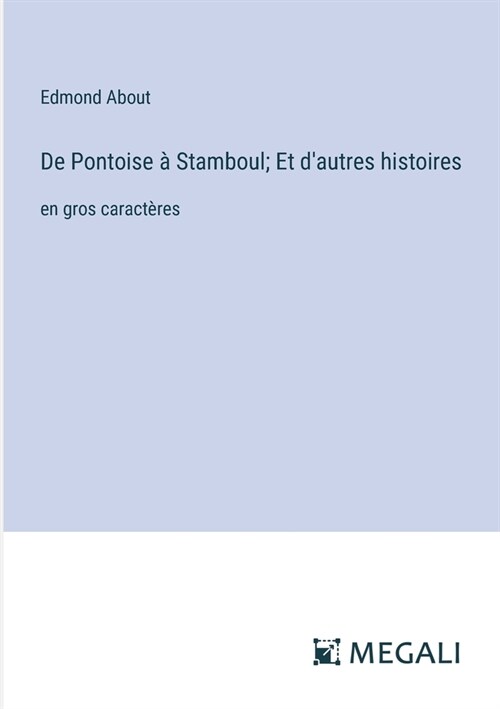 De Pontoise ?Stamboul; Et dautres histoires: en gros caract?es (Paperback)