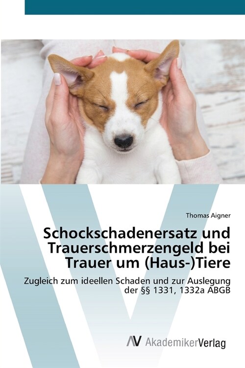 Schockschadenersatz und Trauerschmerzengeld bei Trauer um (Haus-)Tiere (Paperback)