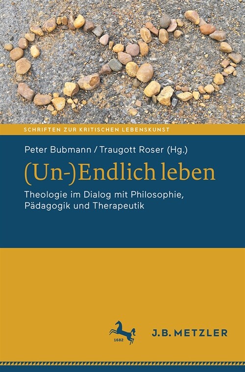 (Un-)Endlich Leben: Theologie Im Dialog Mit Philosophie, P?agogik Und Therapeutik (Paperback, 2025)