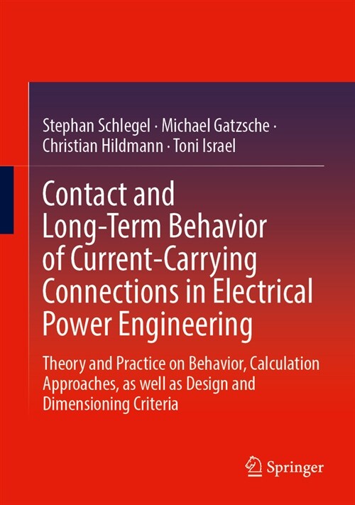 Contact and Long-Term Behavior of Current-Carrying Connections in Electrical Power Engineering: Theory and Practice on Behavior, Calculation Approache (Hardcover, 2024)