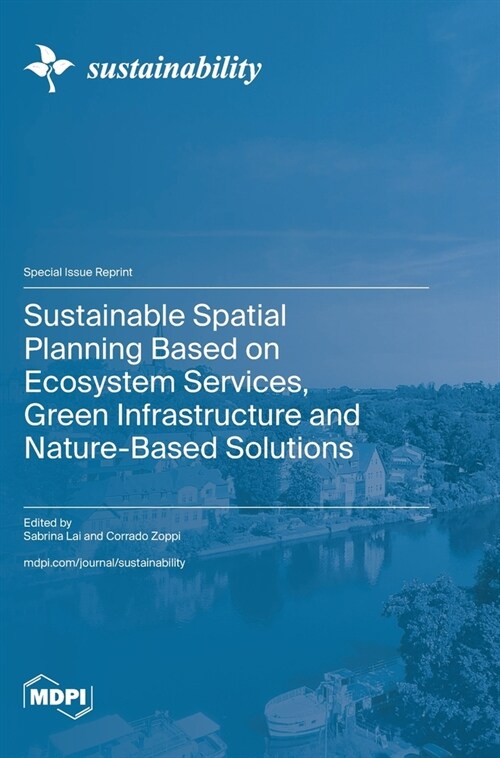 Sustainable Spatial Planning Based on Ecosystem Services, Green Infrastructure and Nature-Based Solutions (Hardcover)