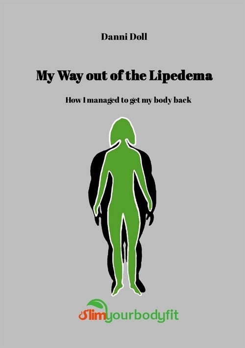 My Way Out of Lipedema: How I managed to get my body back (Paperback)