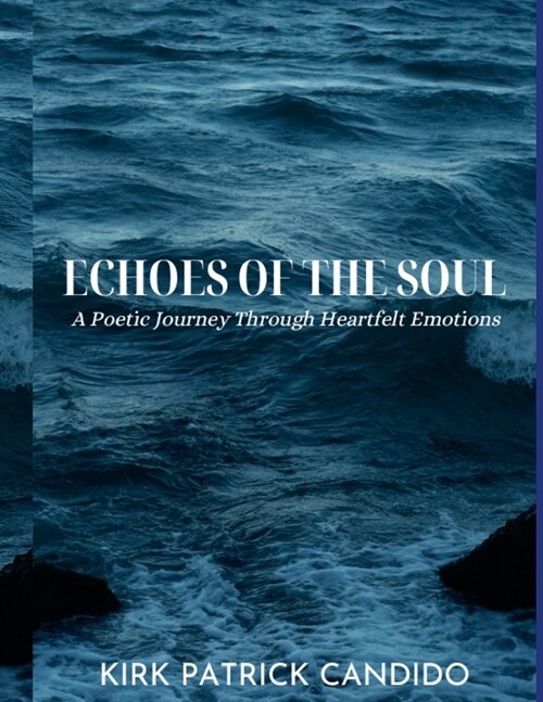 Echoes of the Soul: A Poetic Journey Through Heartfelt Emotions (Paperback)