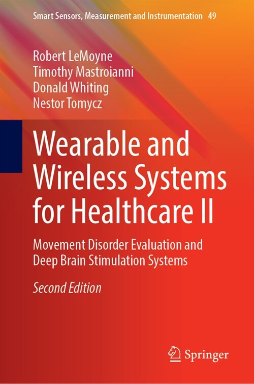 Wearable and Wireless Systems for Healthcare II: Movement Disorder Evaluation and Deep Brain Stimulation Systems (Hardcover, 2, Second 2024)