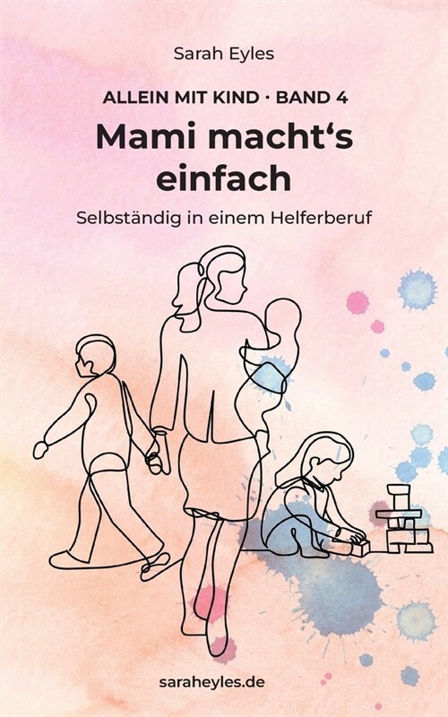 Mami machts einfach: Selbst?dig in einem Helferberuf (Paperback)