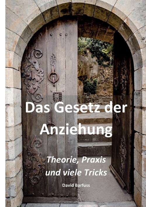 Das Gesetz der Anziehung: Theorie, Praxis und viele Tricks (Paperback)