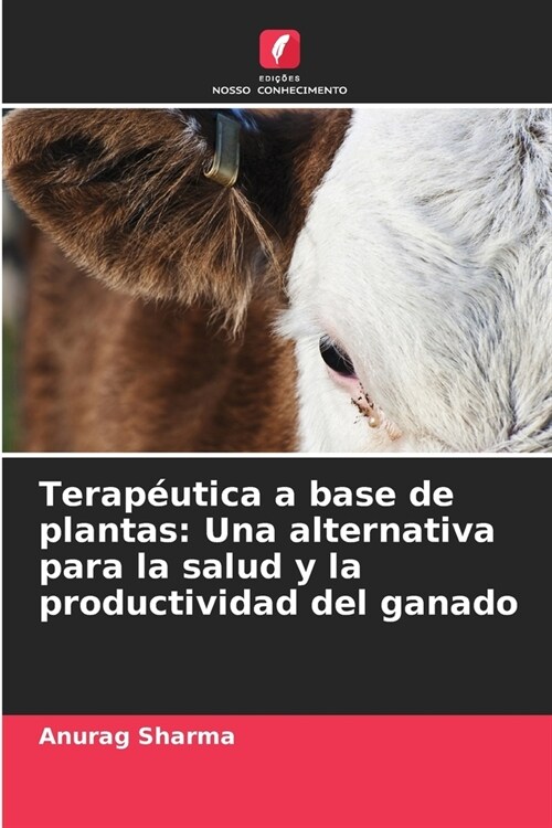 Terap?tica a base de plantas: Una alternativa para la salud y la productividad del ganado (Paperback)