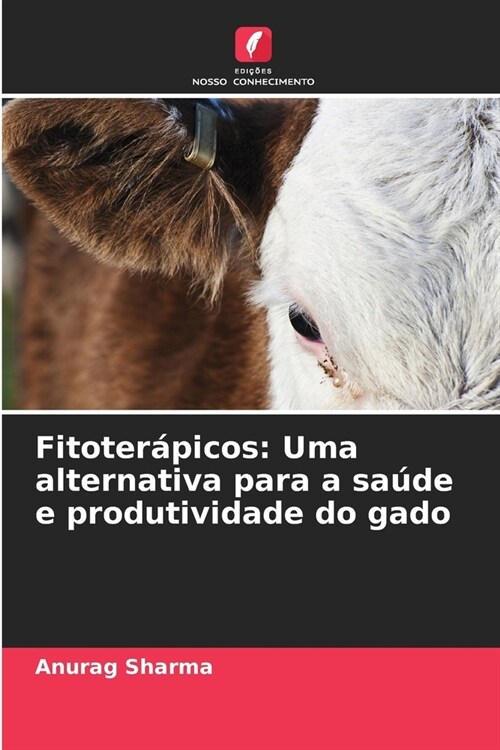 Fitoter?icos: Uma alternativa para a sa?e e produtividade do gado (Paperback)