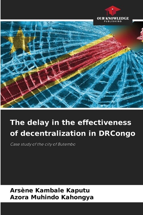 The delay in the effectiveness of decentralization in DRCongo (Paperback)