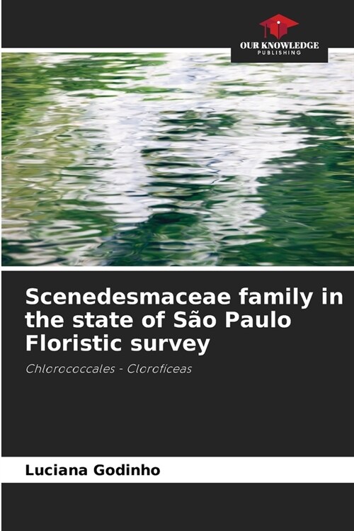 Scenedesmaceae family in the state of S? Paulo Floristic survey (Paperback)