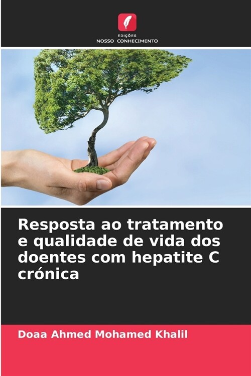 Resposta ao tratamento e qualidade de vida dos doentes com hepatite C cr?ica (Paperback)