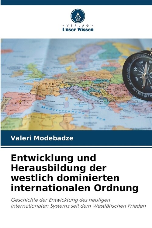 Entwicklung und Herausbildung der westlich dominierten internationalen Ordnung (Paperback)
