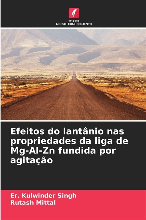 Efeitos do lant?io nas propriedades da liga de Mg-Al-Zn fundida por agita豫o (Paperback)