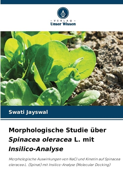 Morphologische Studie ?er Spinacea oleracea L. mit Insilico-Analyse (Paperback)