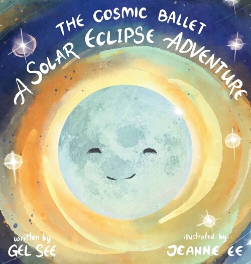 The Cosmic Ballet: A Solar Eclipse Adventure (Hardcover)