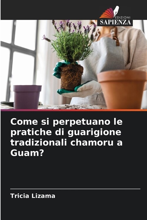 Come si perpetuano le pratiche di guarigione tradizionali chamoru a Guam? (Paperback)