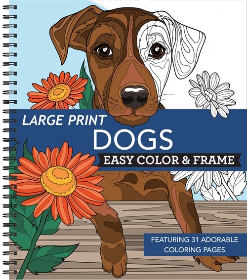 Large Print Easy Color & Frame - Dogs (Stress Free Coloring Book) (Spiral)