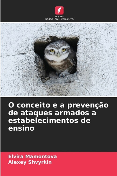 O conceito e a preven豫o de ataques armados a estabelecimentos de ensino (Paperback)