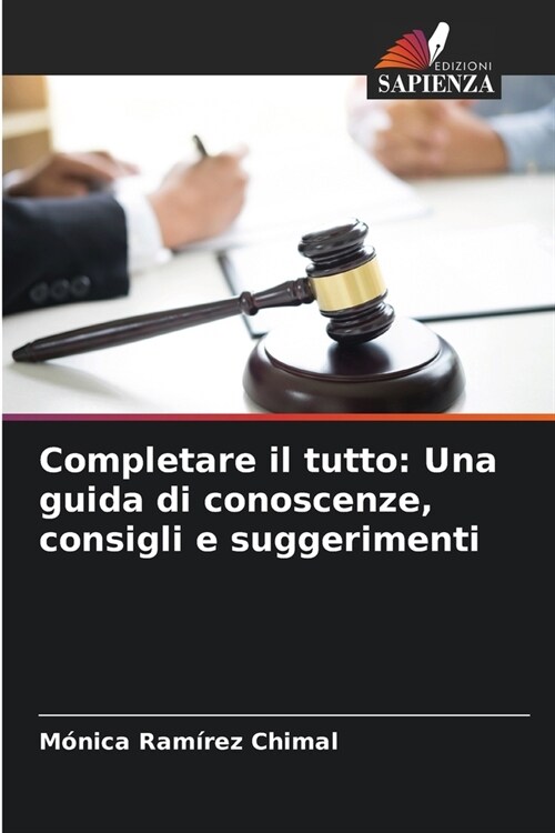 Completare il tutto: Una guida di conoscenze, consigli e suggerimenti (Paperback)