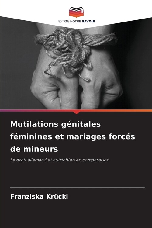 Mutilations g?itales f?inines et mariages forc? de mineurs (Paperback)
