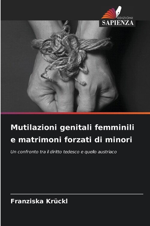Mutilazioni genitali femminili e matrimoni forzati di minori (Paperback)