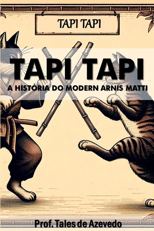 Tapi Tapi: A Hist?ia Do Modern Arnis Matti (Paperback)