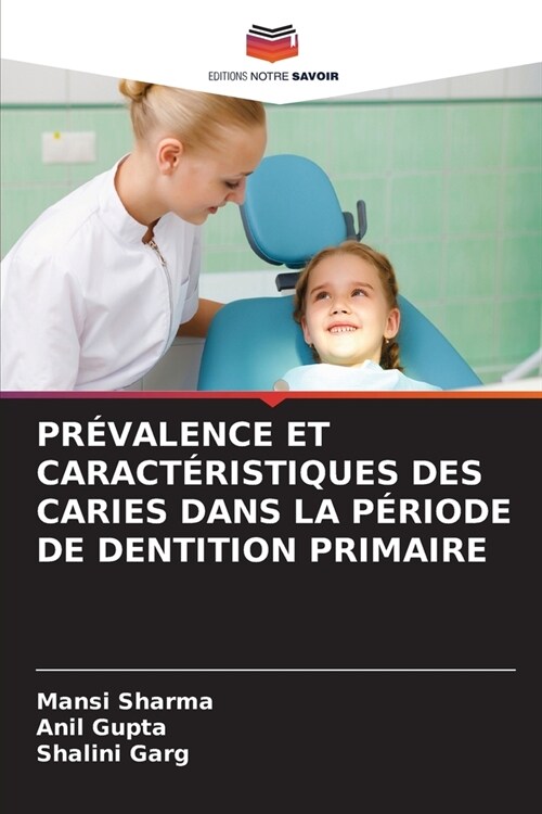 Pr?alence Et Caract?istiques Des Caries Dans La P?iode de Dentition Primaire (Paperback)
