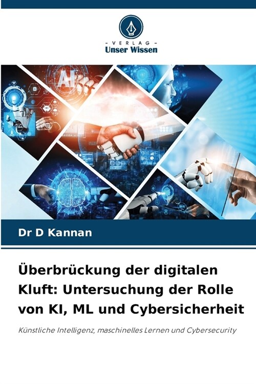 ?erbr?kung der digitalen Kluft: Untersuchung der Rolle von KI, ML und Cybersicherheit (Paperback)