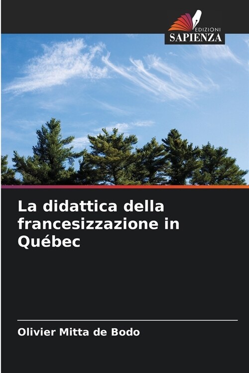 La didattica della francesizzazione in Qu?ec (Paperback)