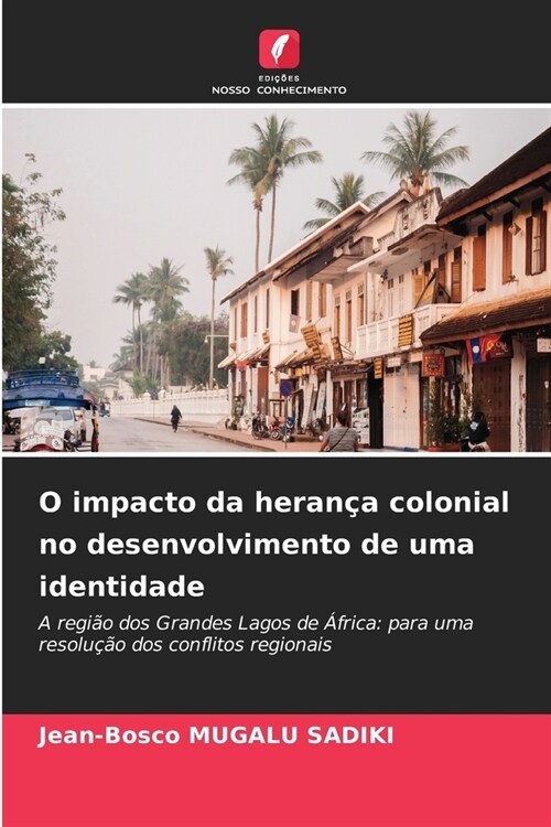 O impacto da heran? colonial no desenvolvimento de uma identidade (Paperback)