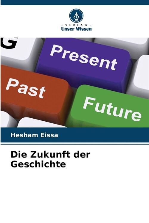 Die Zukunft der Geschichte (Paperback)