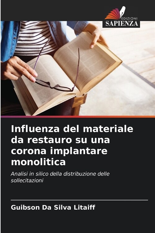 Influenza del materiale da restauro su una corona implantare monolitica (Paperback)