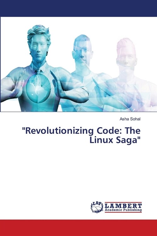 Revolutionizing Code: The Linux Saga (Paperback)