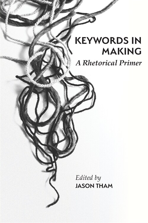 Keywords in Making: A Rhetorical Primer (Paperback)