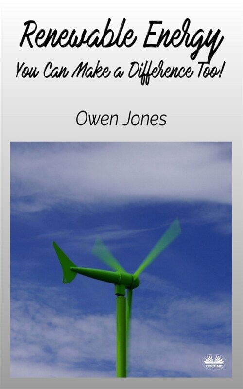 Renewable Energy - You Can Make A Difference Too! (Paperback)