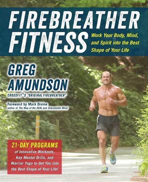 Firebreather Fitness: Work Your Body, Mind, and Spirit Into the Best Shape of Your Life (Paperback, Reissue)