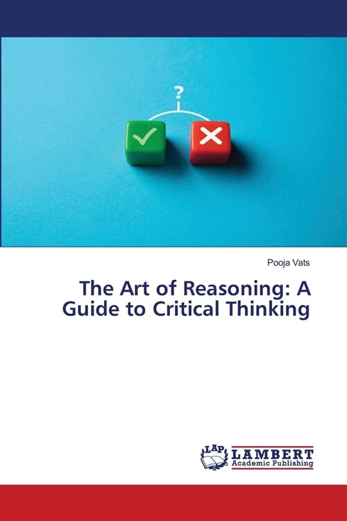 The Art of Reasoning: A Guide to Critical Thinking (Paperback)