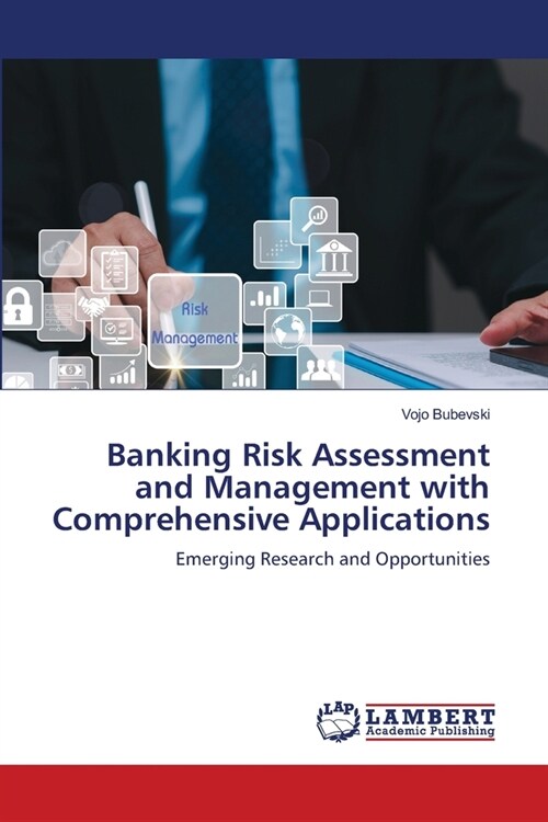 Banking Risk Assessment and Management with Comprehensive Applications (Paperback)