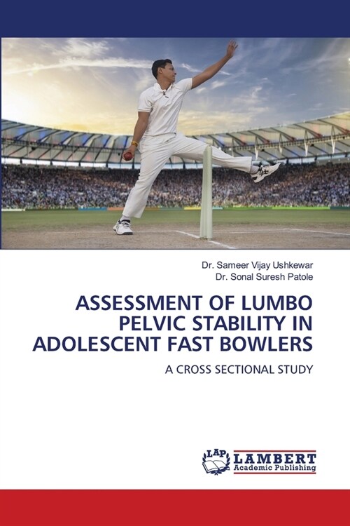Assessment of Lumbo Pelvic Stability in Adolescent Fast Bowlers (Paperback)