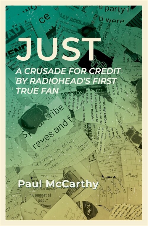 Just: A crusade for credit by Radioheads first true fan (Paperback)