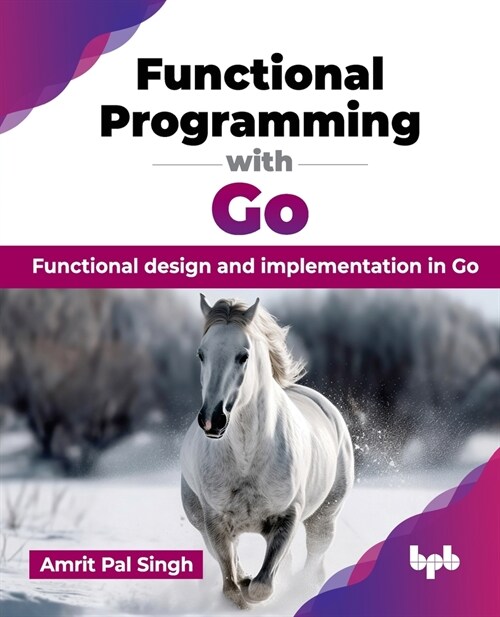Functional Programming with Go: Functional design and implementation in Go (English Edition) (Paperback)